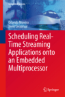 Book: Scheduling Real-Time Streaming
                  Applications onto an Embedded Multiprocessor